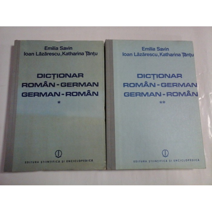 DICTIONAR ROMAN-GERMAN-GERMAN-ROMAN; ( 2 vol ) - EMILIA SAVIN, IOAN LAZARESCU, KATHARINA TANTU DICTIONAR ROMAN-GERMAN-GERMAN-ROMAN; ( 2 vol ) - EMILIA SAVIN, IOAN LAZARESCU, KATHARINA TANTU